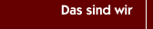 Das sind wir